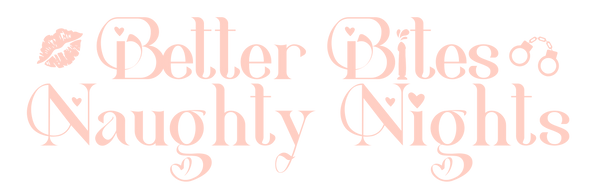 Better Bites, Naughty Nights